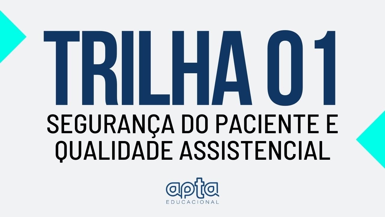 Trilha 1: Fundamentos da Prática Segura em Enfermagem